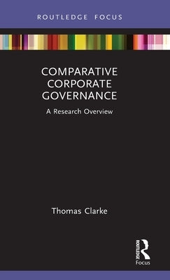 Comparative Corporate Governance: A Research Overview by Clarke, Thomas