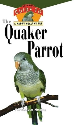 The Quaker Parrot [With Photos, Slidebars] by Higdon, Pamela Leis