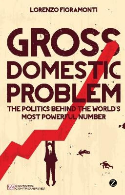 Gross Domestic Problem by Fioramonti, Doctor Lorenzo