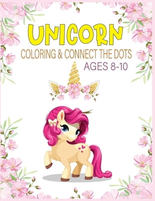 Unicorn Coloring & Connect the dots ages 8-10: Activity Book For kids by Publishing, Nitu