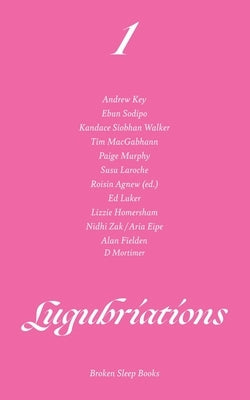 Lugubriations by Agnew, Roisin