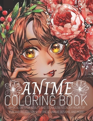 Anime Coloring Book: An ideal gift for adults and teenagers to enjoy hours of fun and relaxation with these unique designs, and more! by Bil Miyo