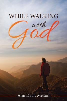 While Walking with God by Melton, Ann Davis