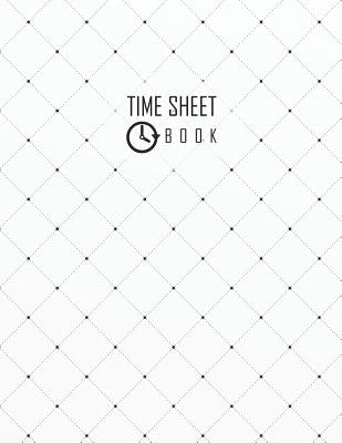 Time Sheet Book: Geometric cover design Employee Time Tracker Notebook 8.5 x 11 (Employment Books) 120 pages by Auer, Caroline a.