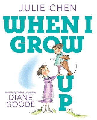 When I Grow Up by Chen, Julie