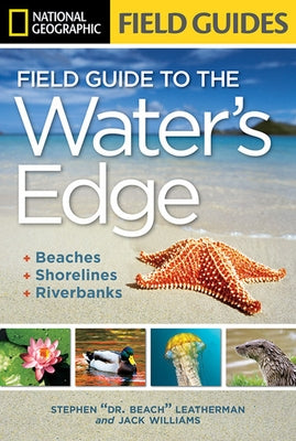 National Geographic Field Guide to the Water's Edge: Beaches, Shorelines, and Riverbanks by Williams, Jack