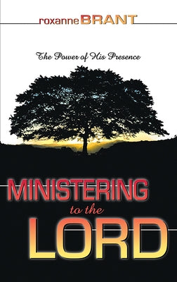 Ministering to the Lord by Brant, Roxanne
