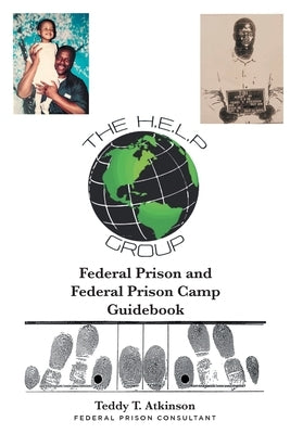 Federal Prison and Federal Prison Camp Guidebook by Atkinson, Teddy T.