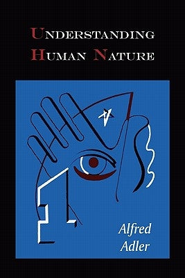 Understanding Human Nature by Adler, Alfred