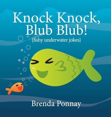 Knock Knock, Blub Blub!: Fishy Underwater Jokes by Ponnay, Brenda