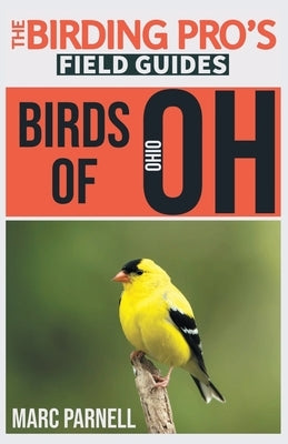 Birds of Ohio (The Birding Pro's Field Guides) by Parnell, Marc