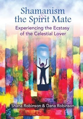 Shamanism & the Spirit Mate by Robinson, Shana