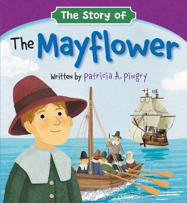 The Story of the Mayflower by Pingry, Patricia A.