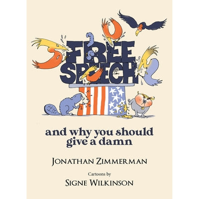 Free Speech: And Why You Should Give a Damn by Zimmerman, Jonathan