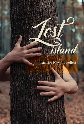Lost Island: Plus three stories and an afterword by Follett, Barbara Newhall
