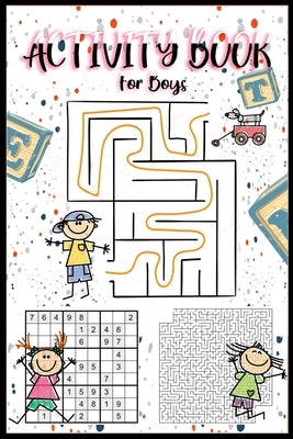 Activity Book for Boys: Book for Long Travelling and Bored Kids 5-9 Years, Sudoku, Coloring, Maze, Puzzle, Word Search, Dot-to-Dot by Publishers, Activity Books