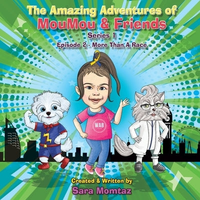 The Amazing Adventures of MouMou & Friends: Episode 2 by Momtaz, Sara