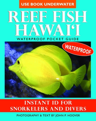 Reef Fish Hawai'i: Waterproof Pocket Guide: Instant ID for Snorkelers and Divers by Hoover, John P.