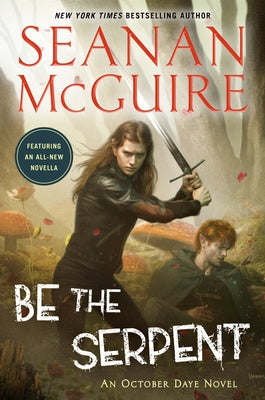 Be the Serpent by McGuire, Seanan