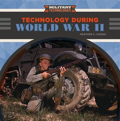 Technology During World War II by Hudak, Heather C.