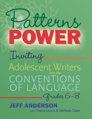 Patterns of Power, Grades 6-8: Inviting Adolescent Writers Into the Conventions of Language by Anderson, Jeff