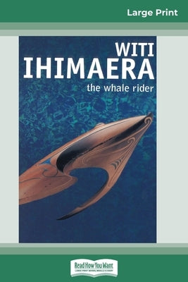 The Whale Rider (16pt Large Print Edition) by Ihimaera, Witi