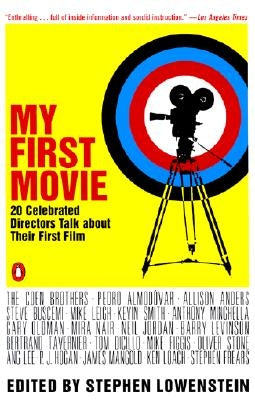 My First Movie: Twenty Celebrated Directors Talk about Their First Film by Various