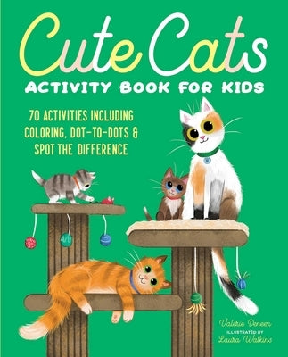 Cute Cats Activity Book for Kids: 70 Activities Including Coloring, Dot-To-Dots & Spot the Difference by Deneen, Valerie