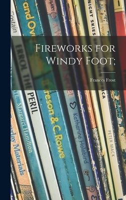 Fireworks for Windy Foot; by Frost, Frances 1905-1959