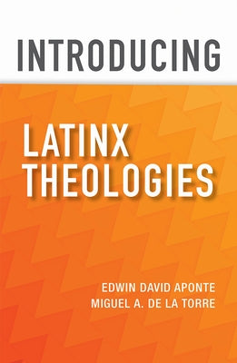 Introducing Latinx Theologies by Aponte, Edwin David