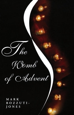 The Womb of Advent by Bozzuti-Jones, Mark Francisco