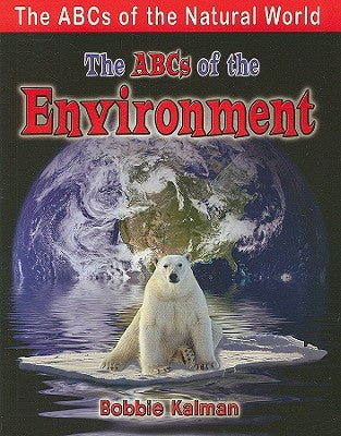 The ABCs of the Environment by Kalman, Bobbie