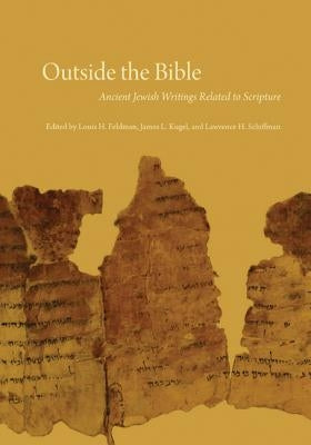 Outside the Bible, 3-Volume Set: Ancient Jewish Writings Related to Scripture by Feldman, Louis H.