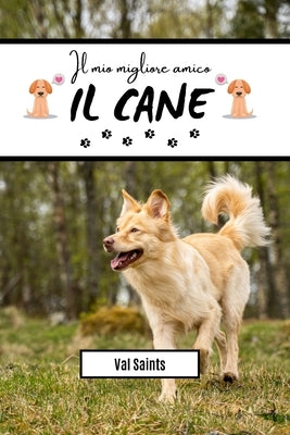 Il mio migliore amico: il cane by Saints, Val