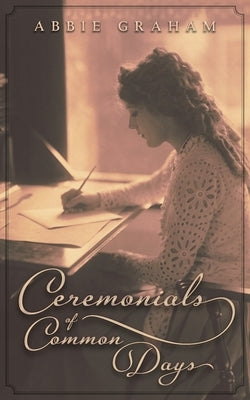Ceremonials of Common Days by Graham, Abbie