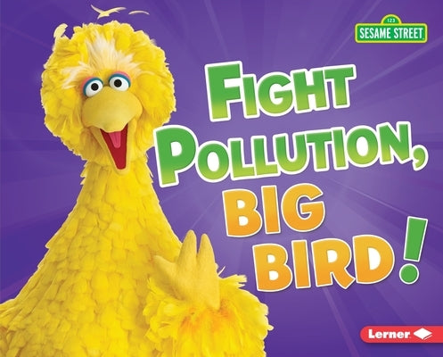 Fight Pollution, Big Bird! by Boothroyd, Jennifer