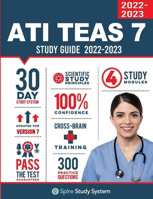 ATI TEAS 6 Study Guide: Spire Study System and ATI TEAS Test Prep Guide with ATI TEAS Version 7 Practice Test Review Questions by Ati Teas Test Study Guide Team