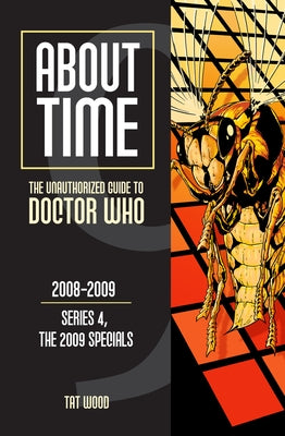 About Time 9: The Unauthorized Guide to Doctor Who (Series 4, the 2009 Specials) by Wood, Tat