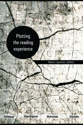 Plotting the Reading Experience: Theory/Practice/Politics by Rothbauer, Paulette M.