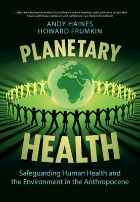 Planetary Health: Safeguarding Human Health and the Environment in the Anthropocene by Haines, Andy
