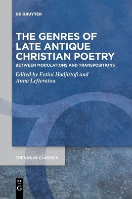The Genres of Late Antique Christian Poetry by No Contributor