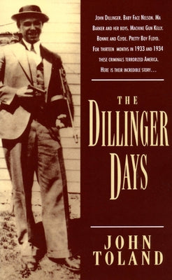 The Dillinger Days by Toland, John