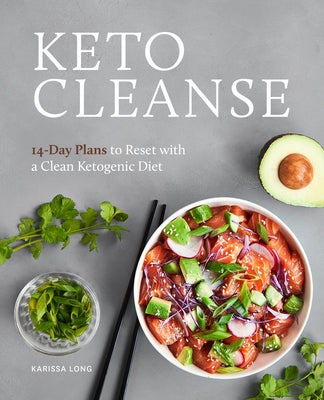 Keto Cleanse: 14-Day Plans to Reset with a Clean Ketogenic Diet by Long, Karissa