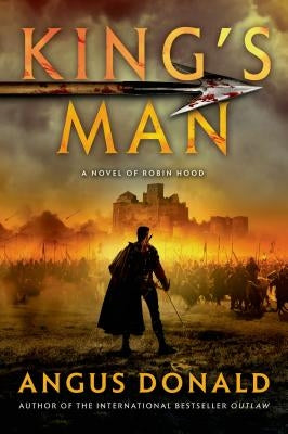 King's Man: A Novel of Robin Hood by Donald, Angus