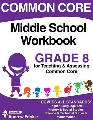 Common Core Middle School Workbook Grade 8 by Frinkle, Andrew