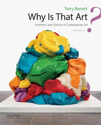 Why Is That Art?: Aesthetics and Criticism of Contemporary Art by Barrett, Terry