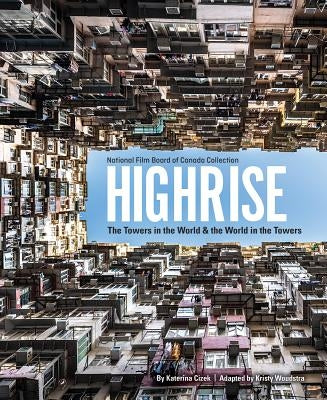 Highrise: The Towers in the World and the World in the Towers by Cizek, Katerina