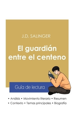 Guía de lectura El guardián entre el centeno de Salinger (análisis literario de referencia y resumen completo) by Salinger