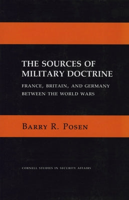 The Sources of Military Doctrine by Posen, Barry R.