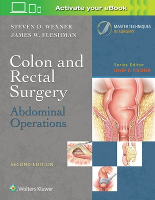 Colon and Rectal Surgery: Abdominal Operations by Wexner, Steven D.